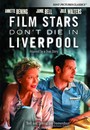 Film Stars Don't Die In Liverpool Film Stars Don't Die In Liverpool